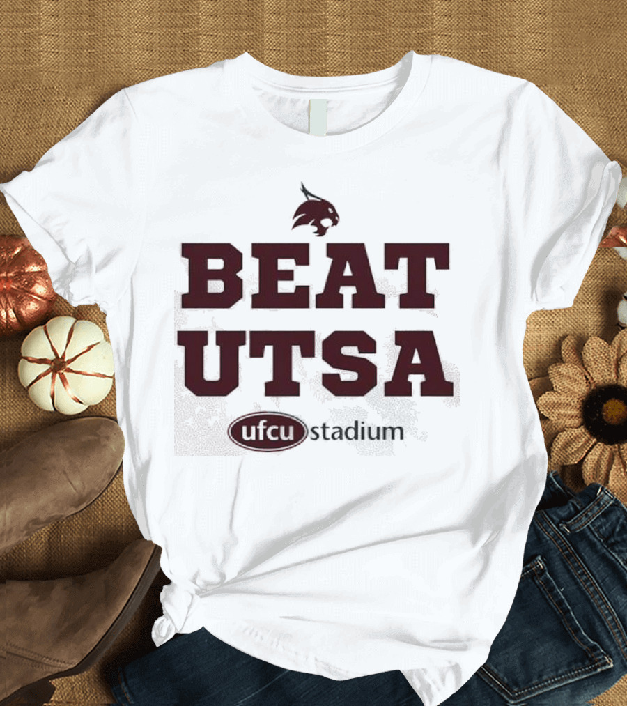 Texas State Bobcats Beat UTSA Gameday UFCU Stadium T-Shirt