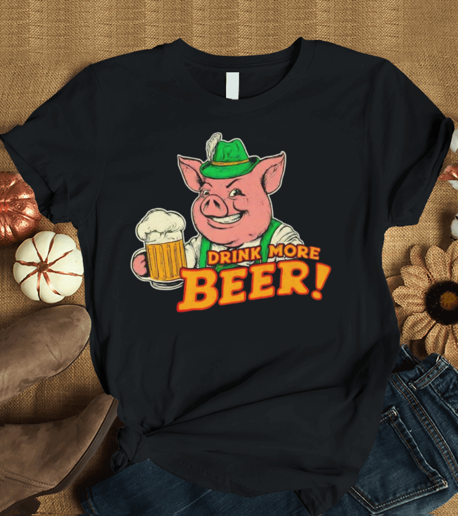 Oktoberfest Bavarian Pig Drink More Beer T-Shirt