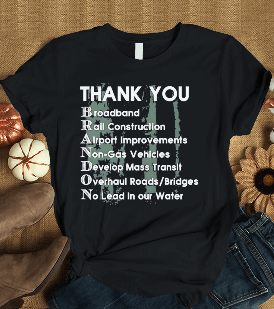 Thank You Brandon Broadband Rail Construction Airport Improvements Non-Gas Vehicles Develop Mass Transit Overhaul Roads Bridges No Lead in Our Water T