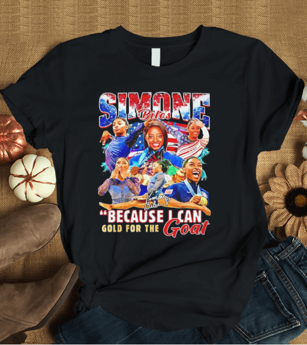 T-Shirt: Simone Biles Because I Can Gold for the Goat Signature T-Shirt Simone Biles Because I Can Gold for the Goat Signature T-Shirt