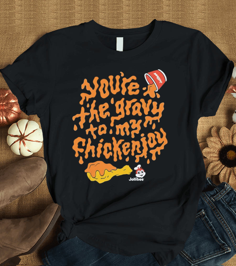 You're the Gravy to My Chickenjoy Jollibee T-Shirt