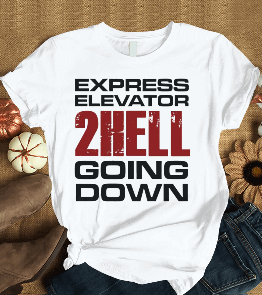 Express Elevator 2Hell Going Down T-Shirt