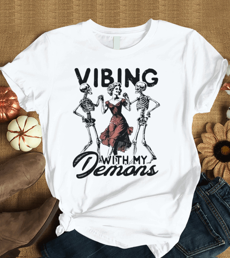 Vibing with My Demons Woman Dancing with Skeletons Halloween T-Shirt