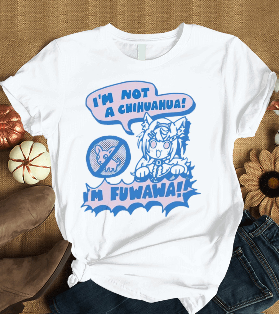 I’m Not a Chihuahua I’m Fuwawa Anime-Style Character with Crossed-Out Chihuahua T-Shirt