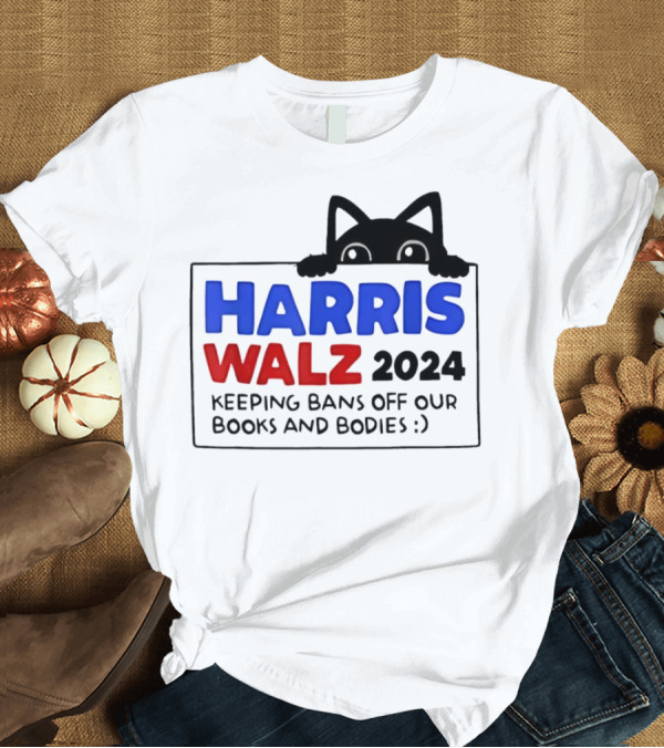 T-Shirt: Black Cat Harris Walz 2024 Keeping Bans Off Our Books and Bodies T-Shirt Black Cat Harris Walz 2024 Keeping Bans Off Our Books and Bodies T-Shirt