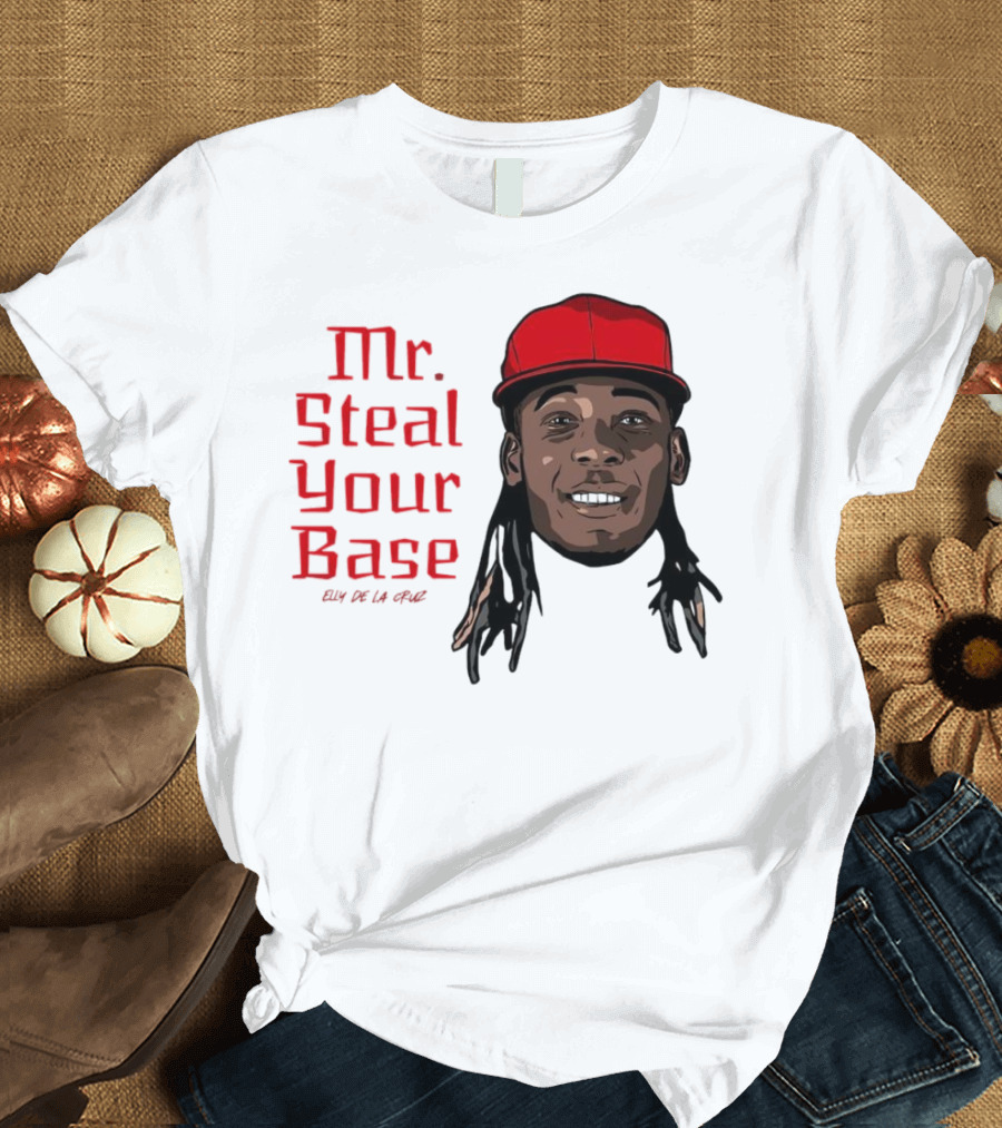 Elly De La Cruz Cincinnati Reds Mr. Steal Your Base Red Cap T-Shirt