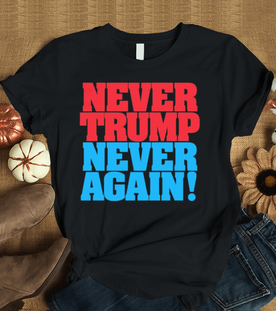 Never Trump Never Again Vote for Kamala Harris T-Shirt