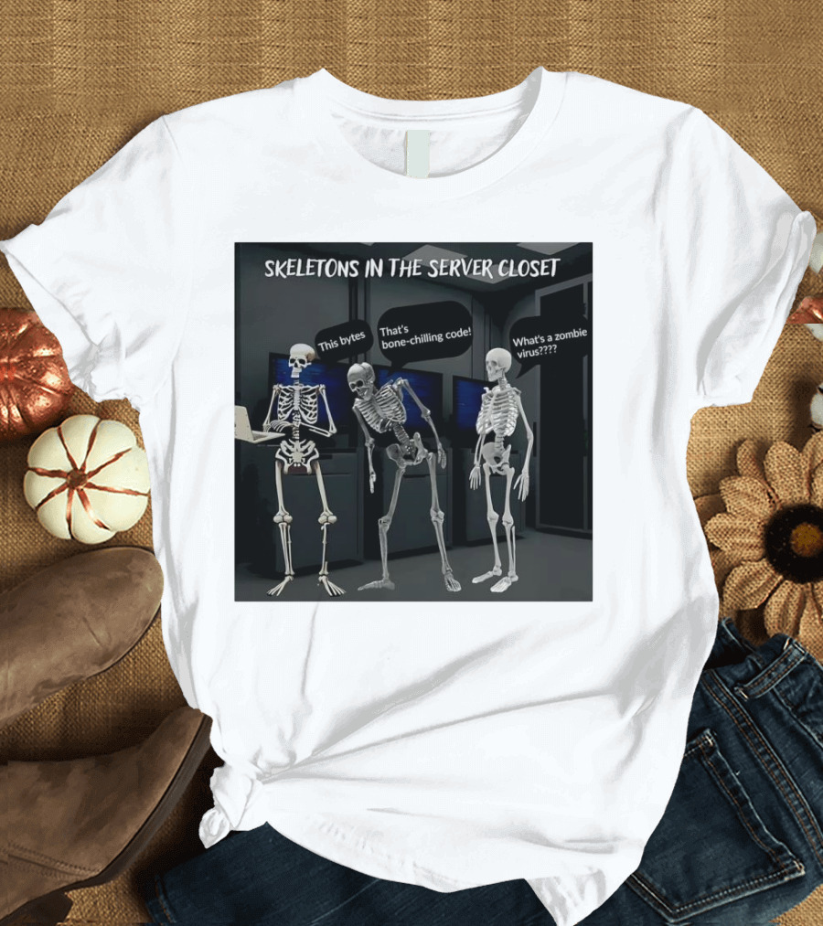 SKELETONS IN THE SERVER CLOSET THIS BYTES THAT'S BONE-CHILLING CODE WHAT'S A ZOMBIE VIRUS T-Shirt