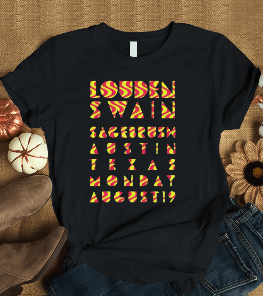 Louden Swain Sagebrush Austin Texas Monday August 19 T-Shirt