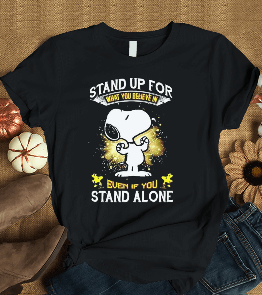 Snoopy Stand Up for What You Believe in Even If You Stand Alone Woodstock T-Shirt