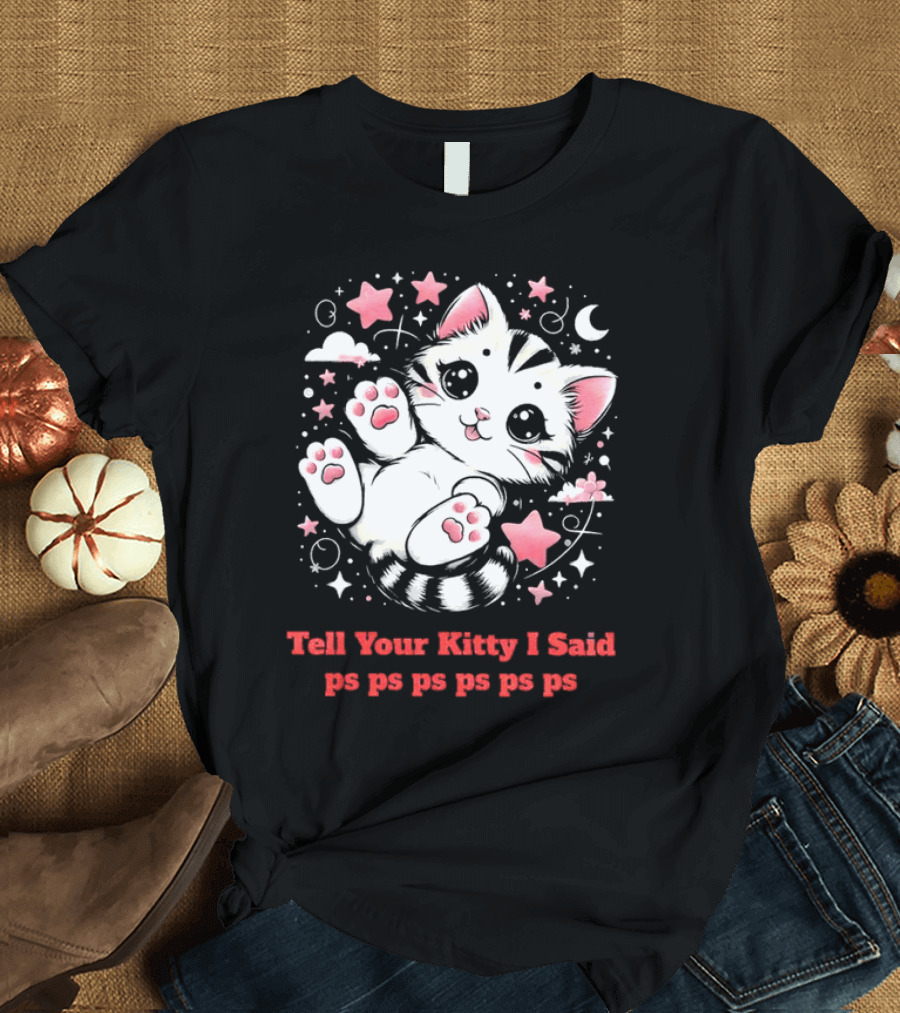 Tell Your Kitty I Said ps ps ps ps ps Cute Cat in Stars with Moon T-Shirt