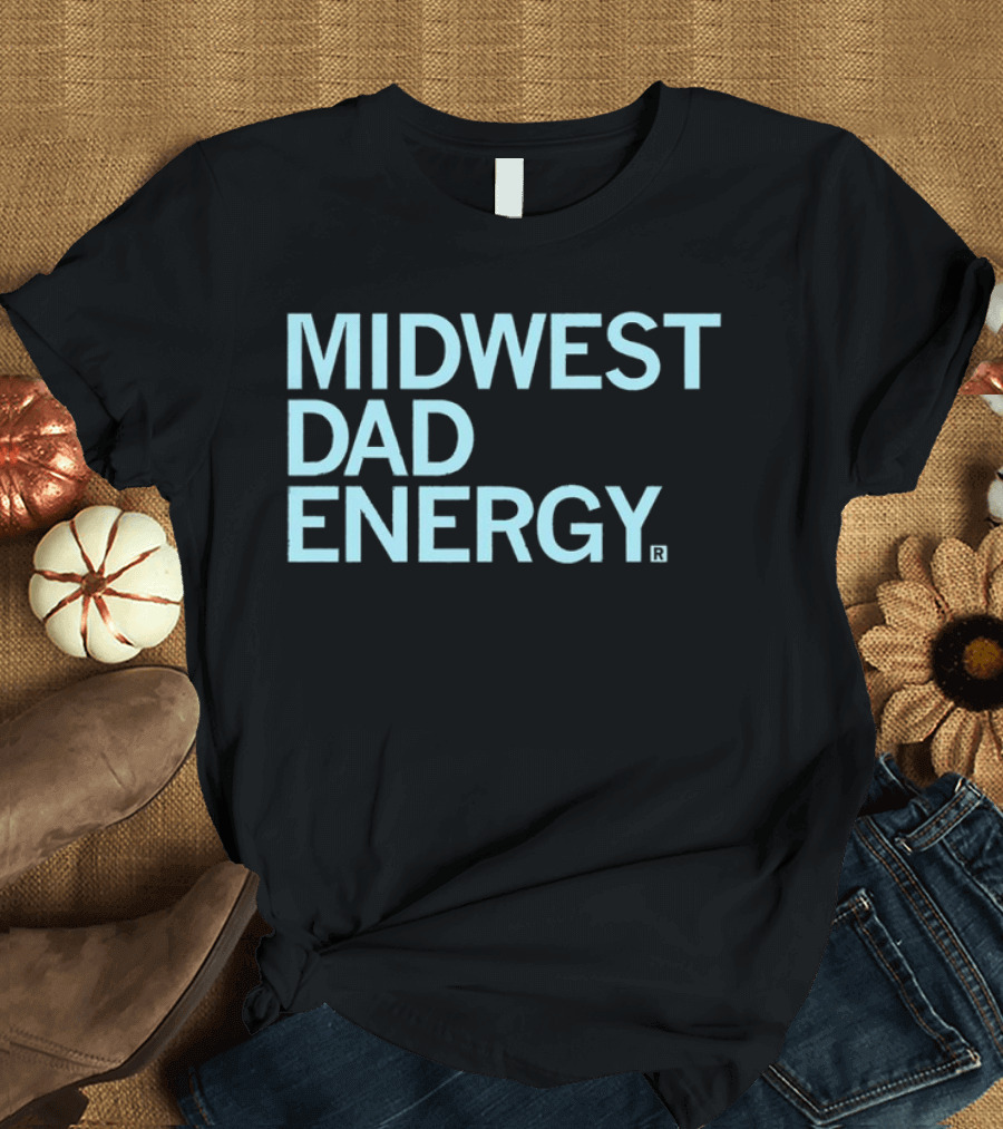 MIDWEST DAD ENERGY T-Shirt