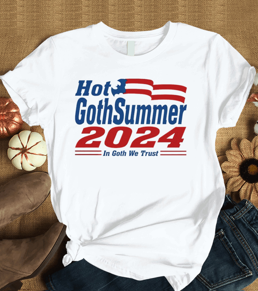 Hot Goth Summer 2024 In Goth We Trust T-Shirt