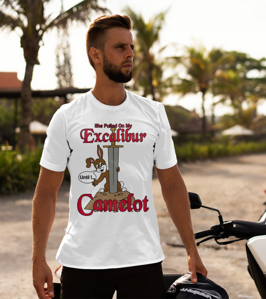 She Pulled On My Excalibur Until I Camelot Sword Dog T-Shirt