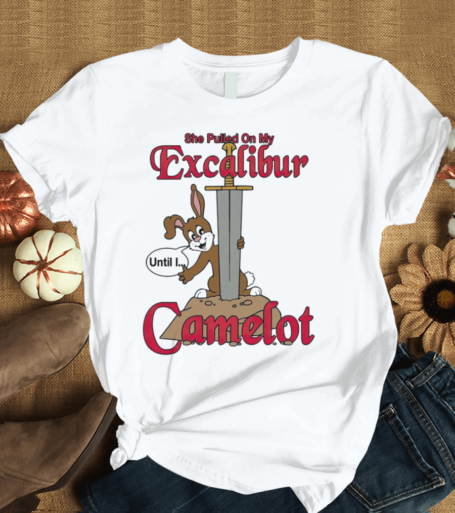 She Pulled On My Excalibur Until I Camelot Sword Dog T-Shirt