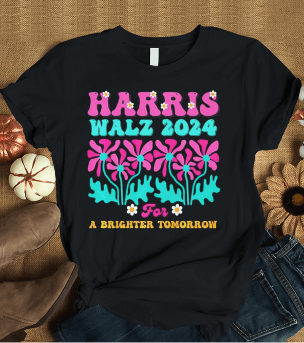 T-Shirt: Harris Walz 2024 for a Brighter Tomorrow Flower Power T-Shirt Harris Walz 2024 for a Brighter Tomorrow Flower Power T-Shirt