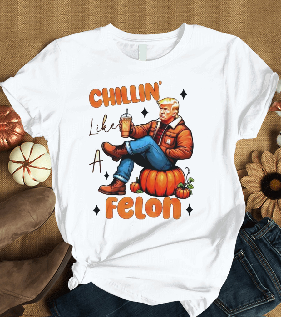 Chillin Like a Felon Trump Fall Pumpkins T-Shirt