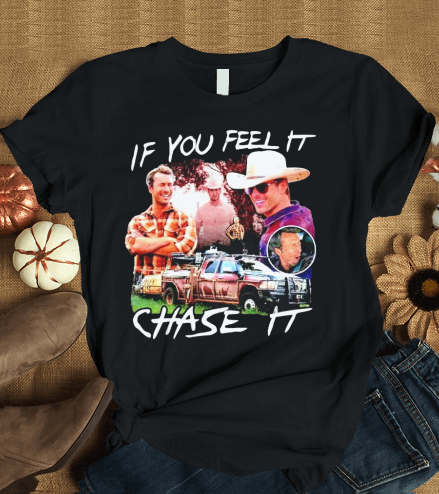 If You Feel It Chase It Storm Chasers TV Show Men in Plaid and Cowboy Hat with Truck T-Shirt