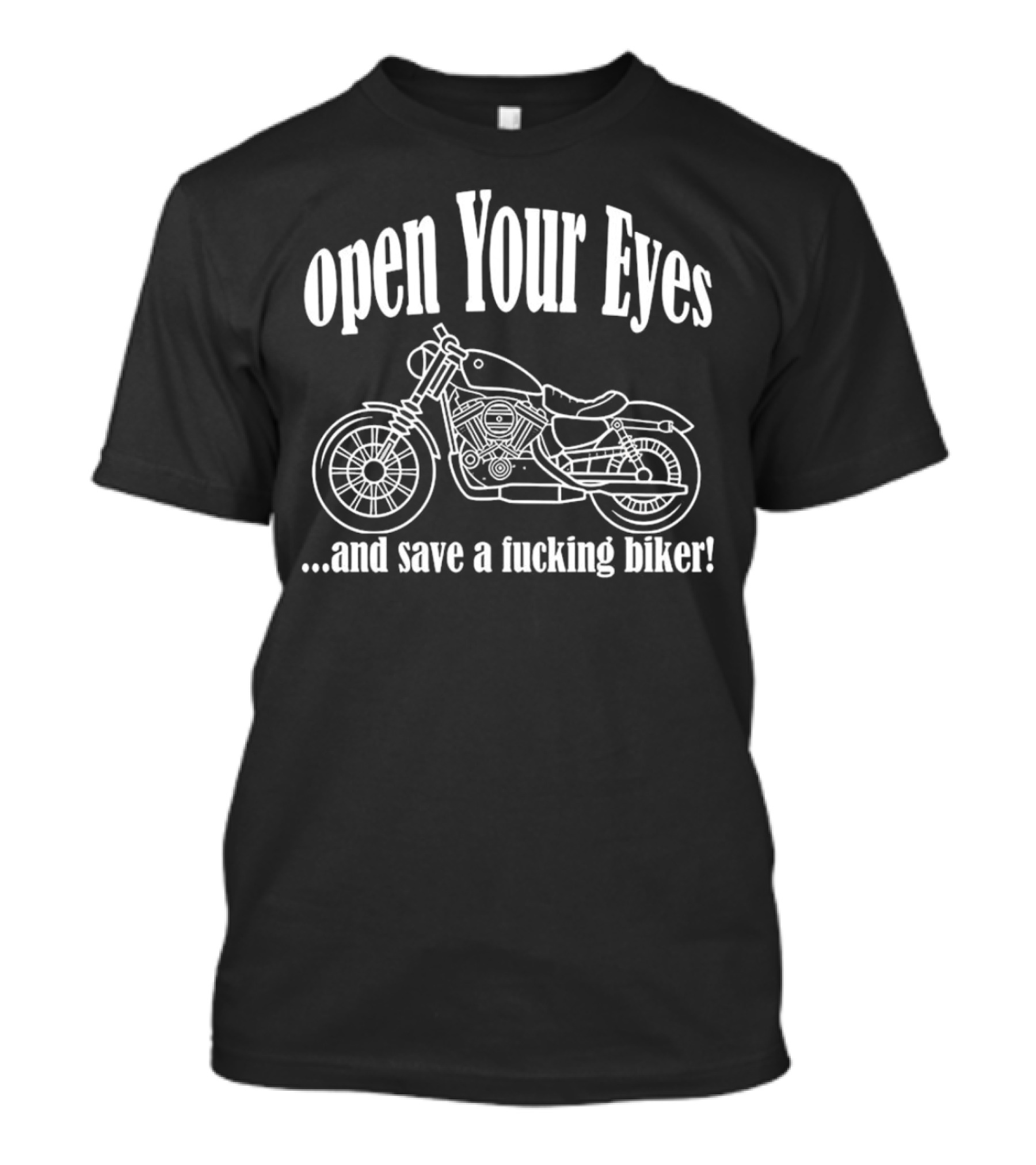 Open Your Eyes And Save A Fcking Biker Motorcycle T-Shirt