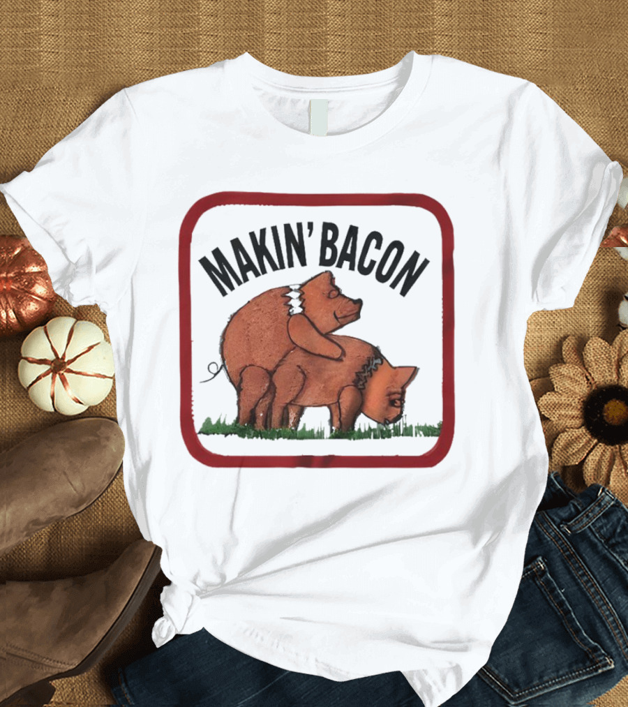 Makin’ Bacon Funny Humor Pork T-Shirt