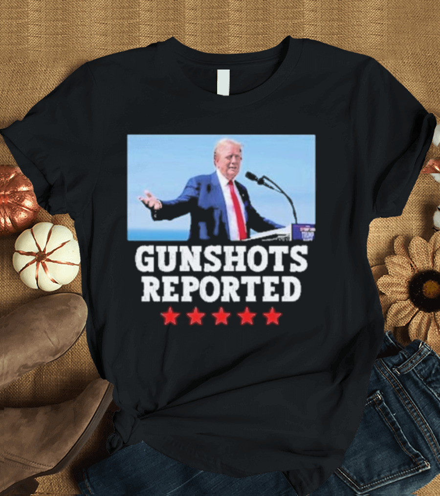 GUNSHOTS REPORTED Trump Rally Five Stars T-Shirt