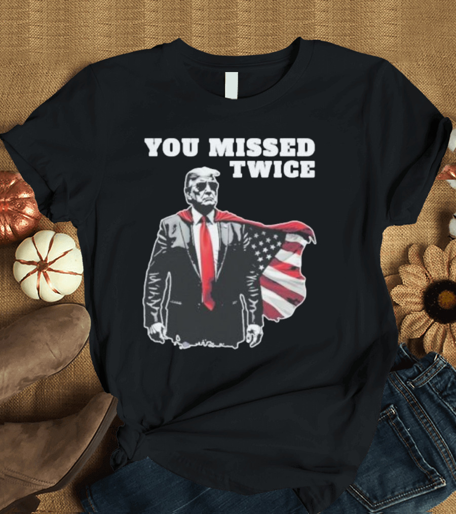 You Missed Twice Trump American Flag Superhero Suit T-Shirt