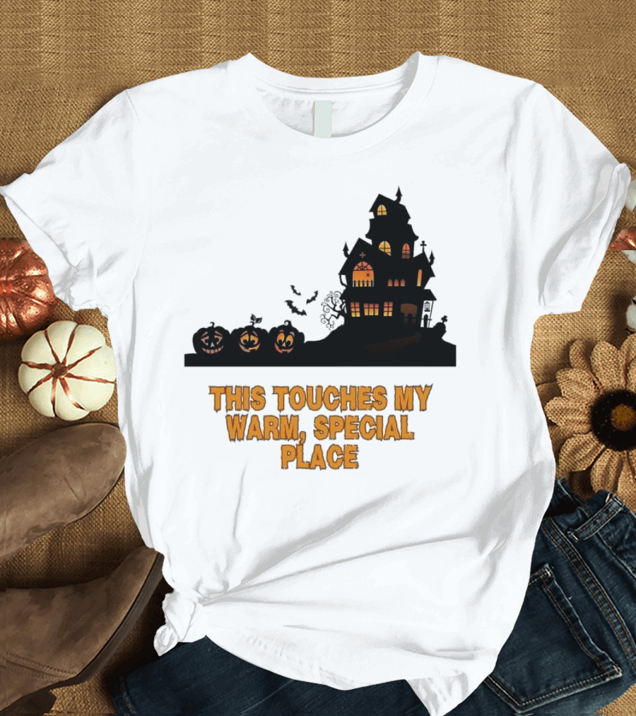 This Touches My Warm Special Place Haunted House Halloween T-Shirt