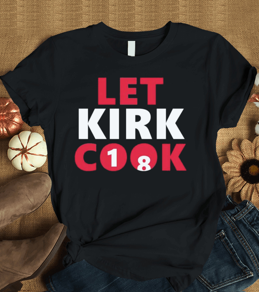 LET KIRK COOK 18 Kirk Cousins Atlanta Falcons football T-Shirt