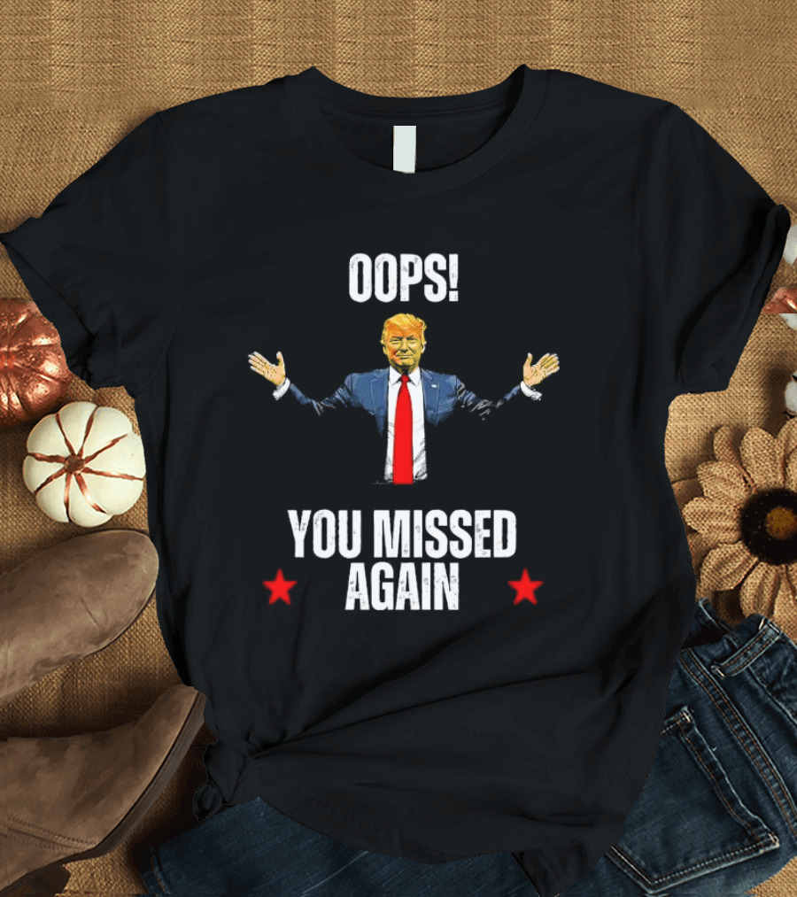 Oops You Missed Again Trump Red Tie Gesture T-Shirt