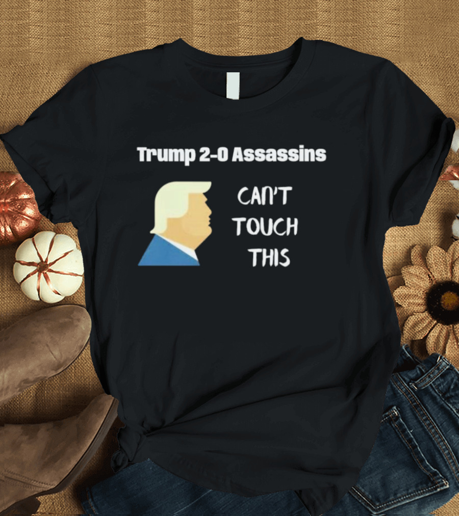 Trump 2-0 Assassins Can't Touch This T-Shirt