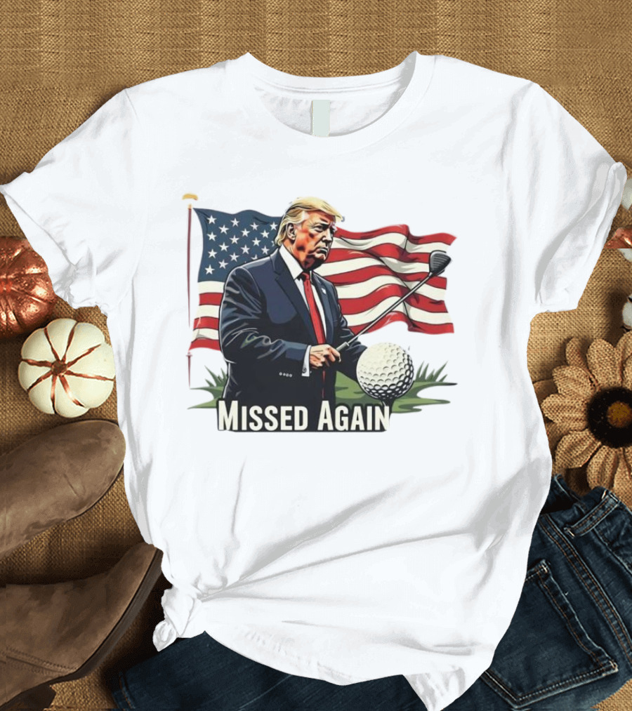 Missed Again Trump Golf American Flag Background T-Shirt