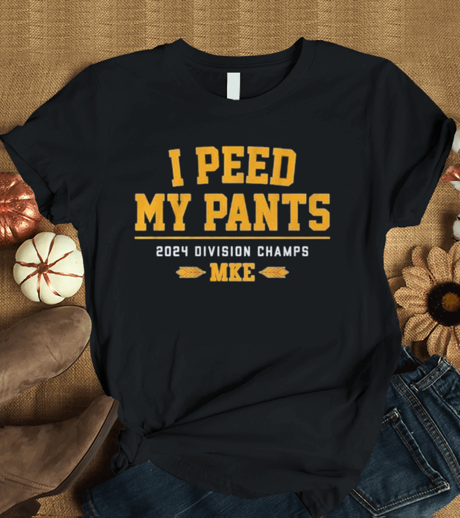 I Peed My Pants 2024 Division Champs MKE Milwaukee Brewers T-Shirt