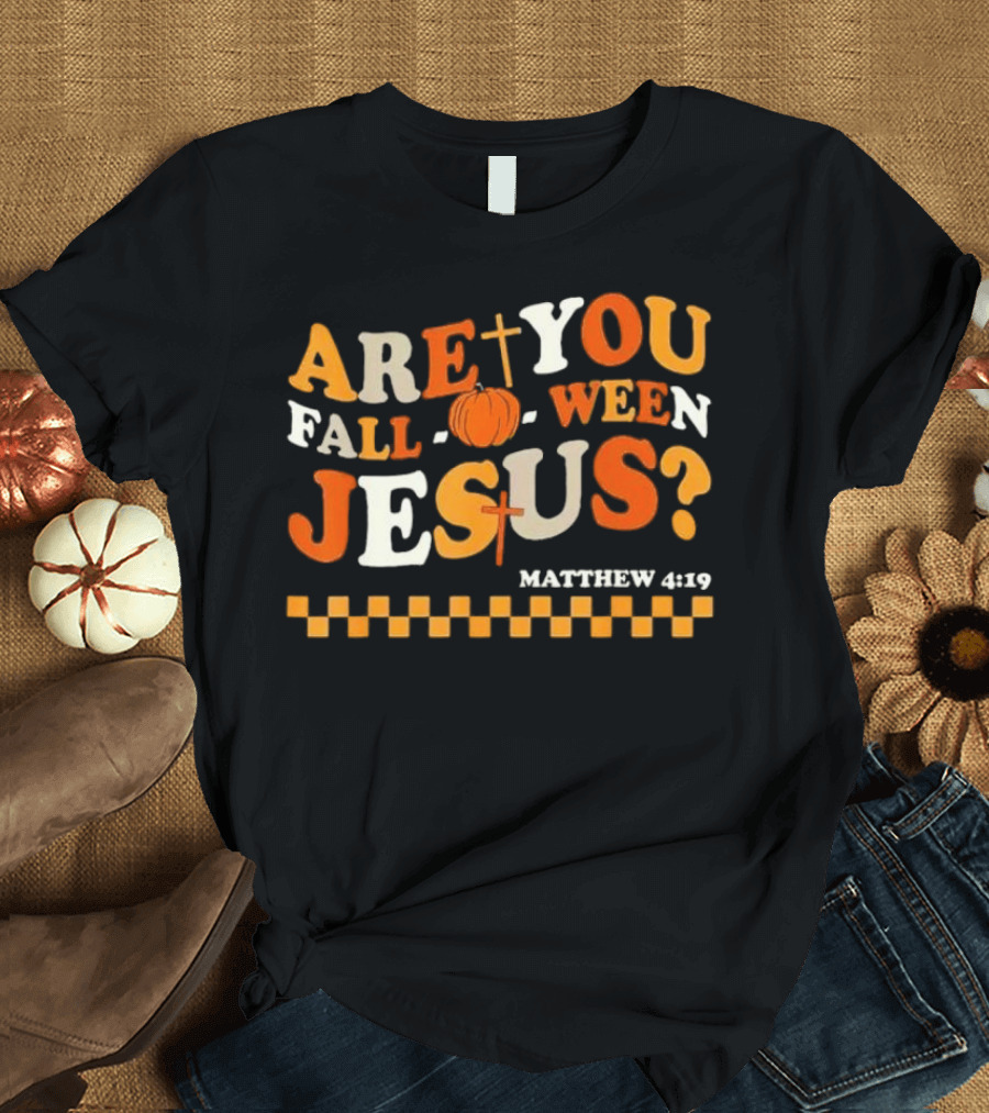 Are You Fall-O-Ween Jesus Matthew 4:19 Christian Halloween Pumpkin T-Shirt