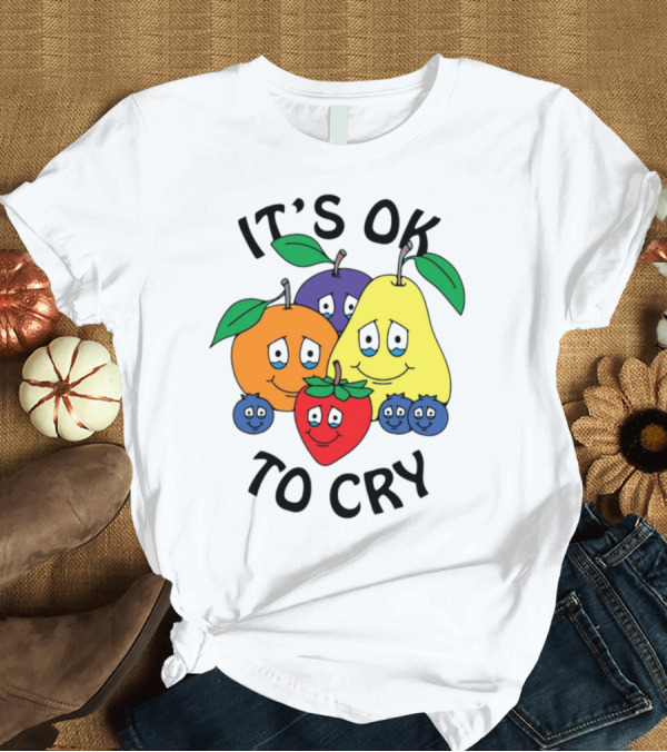 T-Shirt: Chnge Fruits It's Ok To Cry with Smiling Cartoon Fruit Faces T-Shirt Chnge Fruits It's Ok To Cry with Smiling Cartoon Fruit Faces T-Shirt