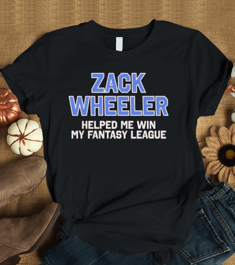 Zack Wheeler Helped Me Win My Fantasy League T-Shirt