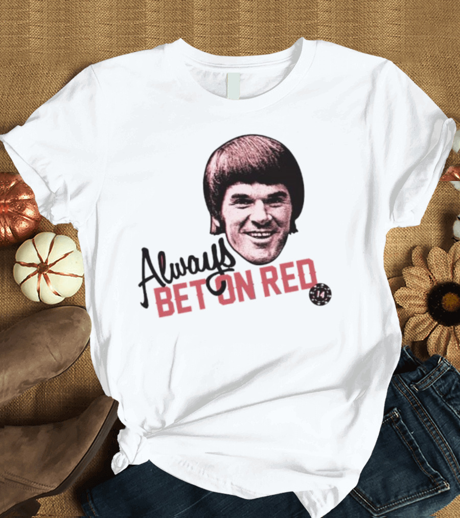 Always Bet On Red Pete Rose 14 T-Shirt
