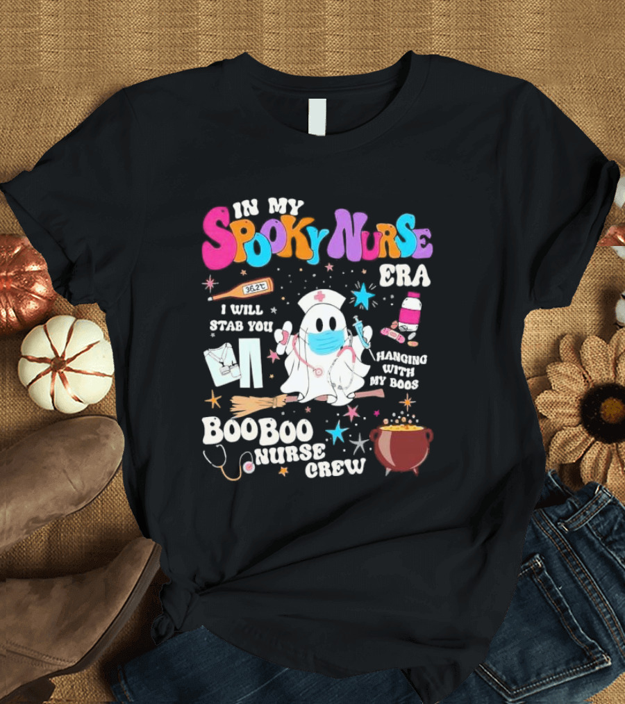 Spooky Nurse Era I Will Stab You Hanging with My Boos Boo Boo Nurse Crew T-Shirt