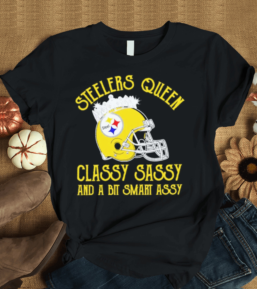 Steelers Queen Classy Sassy and a Bit Smart Assy Crown Helmet T-Shirt