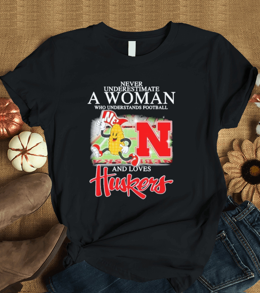 Never Underestimate a Woman Who Understands Football and Loves Huskers Corn Mascot Logo NC T-Shirt