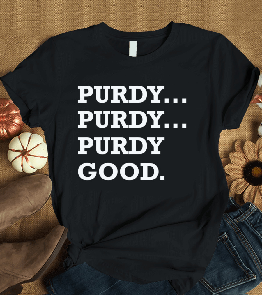 Purdy Purdy Purdy Good Football Phrase T-Shirt