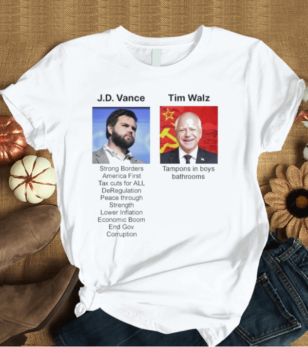 T-Shirt: J.D. Vance America First Strong Borders Tax Cuts Deregulation Tim Walz Tampons in Boys Bathrooms Lower Inflation Economic Boom T-Shirt J.D. Vance America First Strong Borders Tax Cuts Deregulation Tim Walz Tampons in Boys Bathrooms Lower Inflation Economic Boom T-Shirt