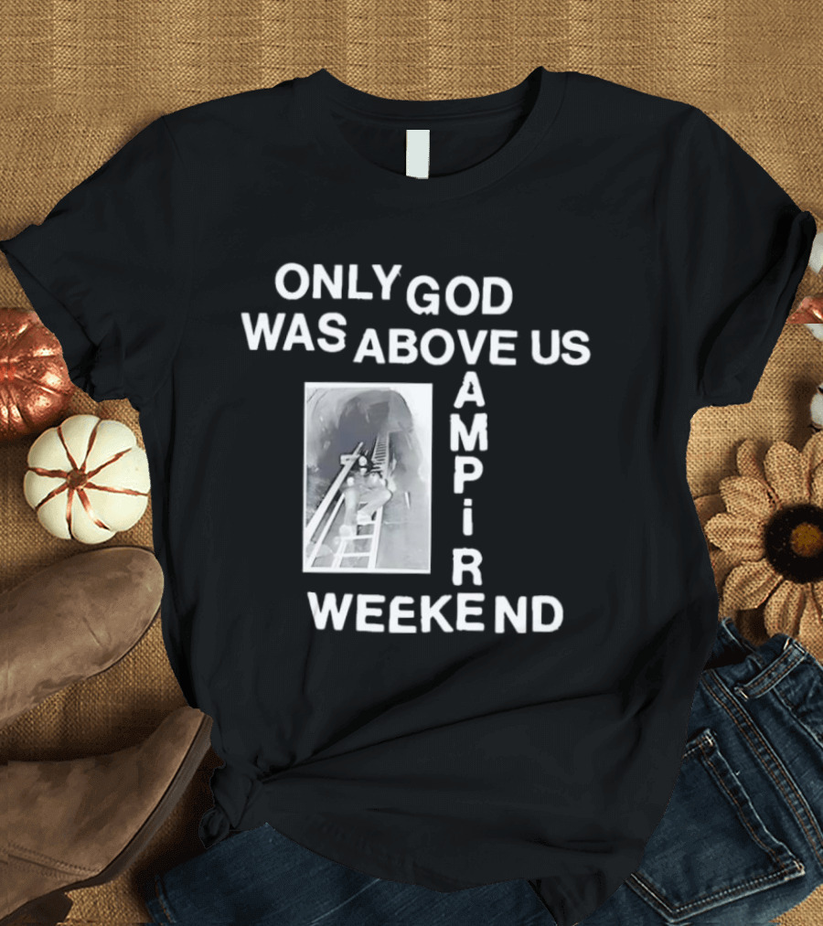 Only God Was Above Us Vampire Weekend Amp R T-Shirt