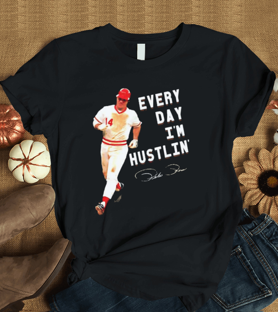 Every Day I’m Hustlin’ Pete Rose Signature 14 Baseball T-Shirt