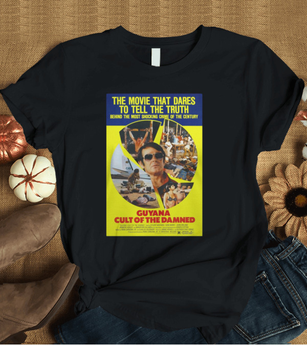T-Shirt: The Movie That Dares to Tell the Truth Behind the Most Shocking Crime of the Century Guyana Cult of the Damned T-Shirt The Movie That Dares to Tell the Truth Behind the Most Shocking Crime of the Century Guyana Cult of the Damned T-Shirt