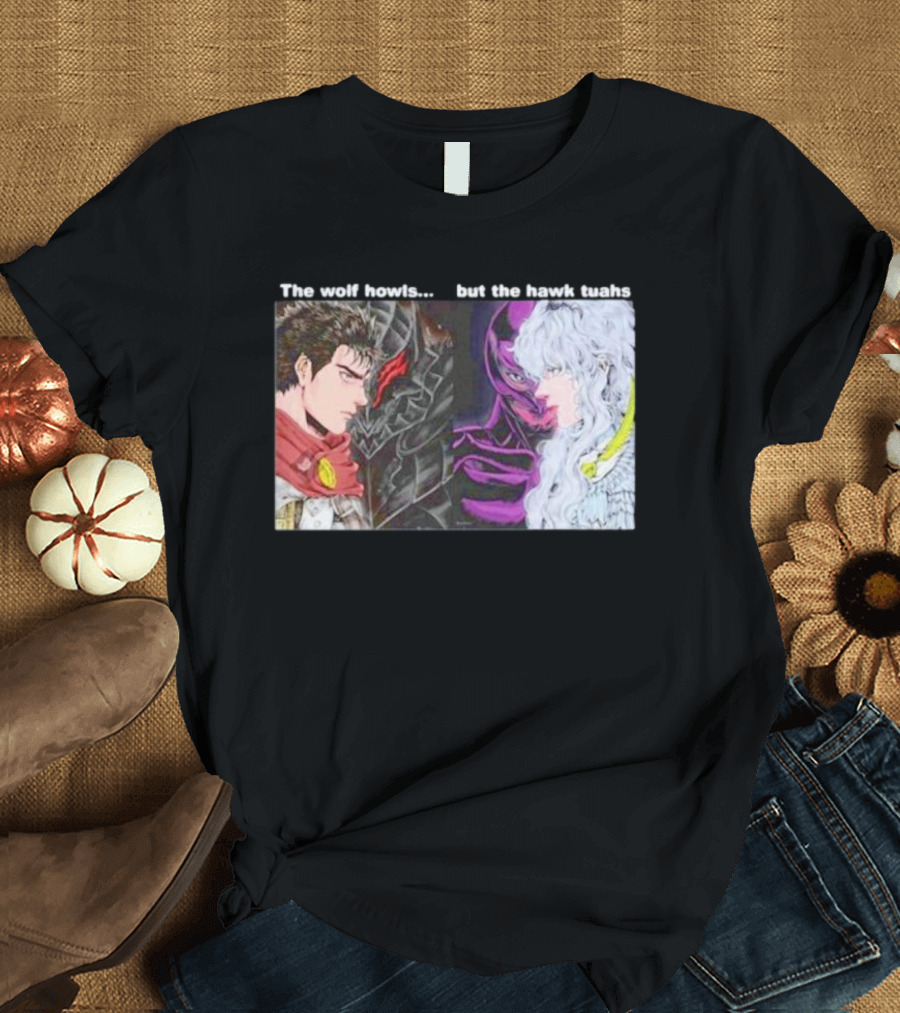The Wolf Howls But the Hawk Tuahs Berserk Manga Characters Face-Off T-Shirt
