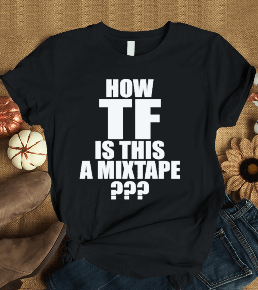 Kirk Dababy How TF Is This A Mixtape T-Shirt
