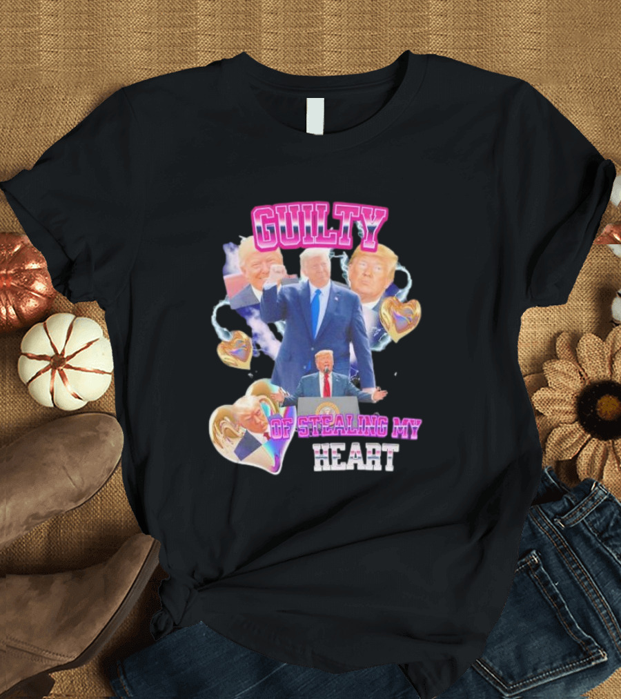 Guilty of Stealing My Heart Donald Trump Hearts Bootleg T-Shirt