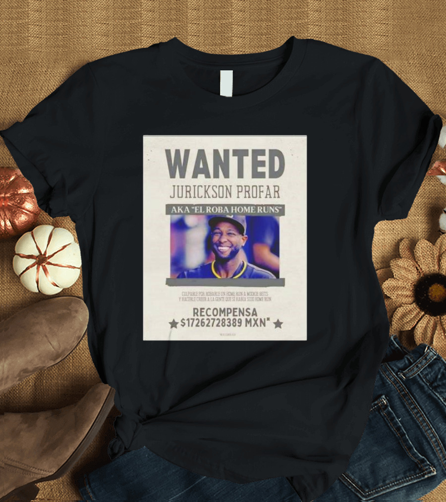 Wanted Jurickson Profar San Diego Padres Aka El Roba Home Runs Recompensa 17262728389 MXN T-Shirt