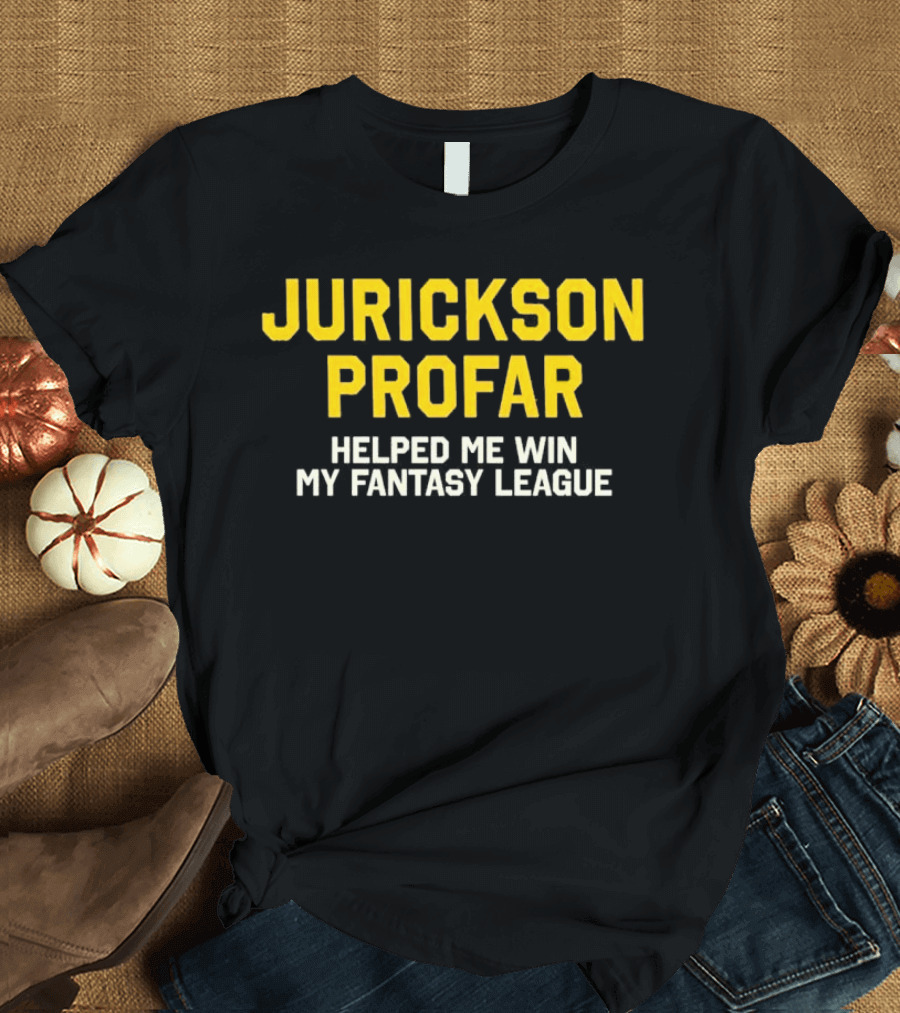 Jurickson Profar Helped Me Win My Fantasy League T-Shirt