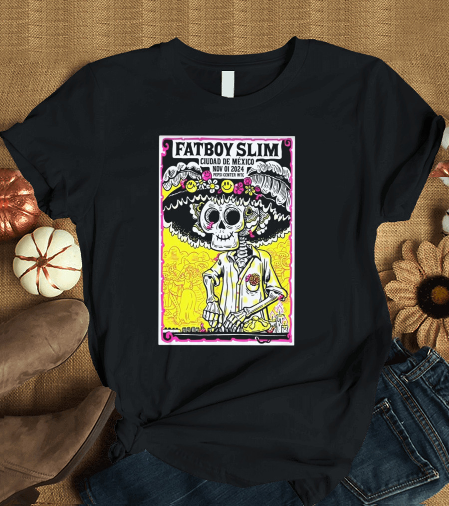 Fatboy Slim Ciudad De Mexico Nov 01 2024 Pepsi Center WTC Day of the Dead Skeleton Mariachi Motif T-Shirt